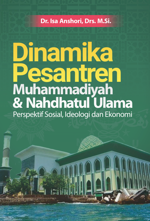 Dinamika Pesantren Muhammadiyah & Nahdlatul Ulama: Perspektif Sosial, Ideologi dan Ekonomi